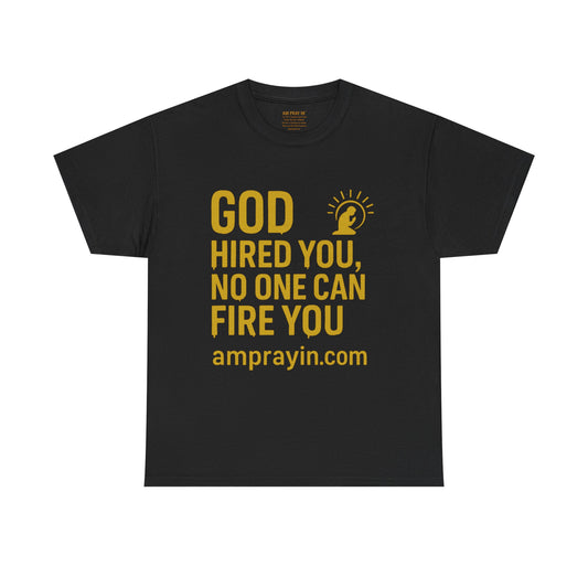 God Hired You, No One Can Fire You Drip Tee (Multiple Colors)
